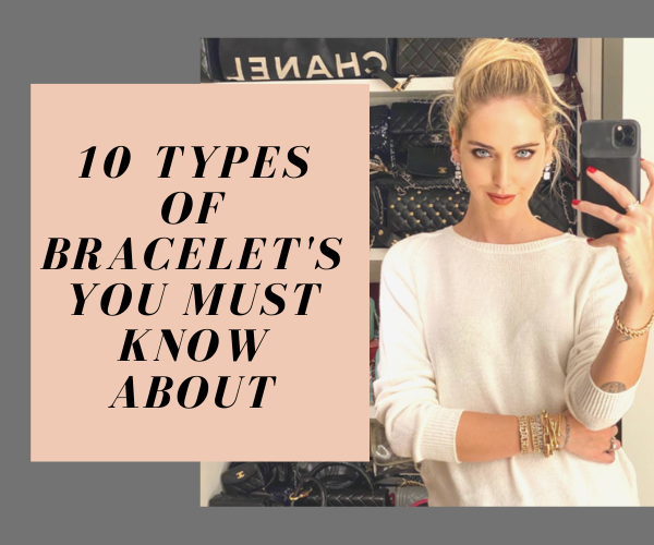10 Types Of Bracelet You Must Know About