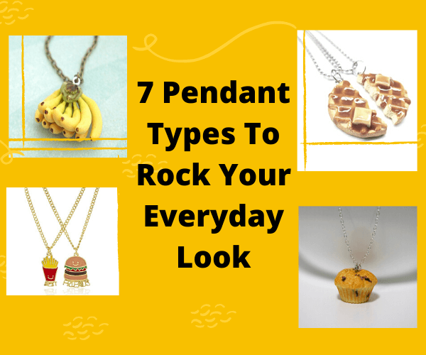 7 Pendant Types To Rock Your Everyday Look