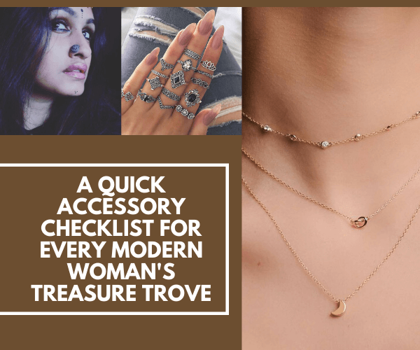 A Quick Accessory Checklist For Every Modern Woman's Treasure Trove