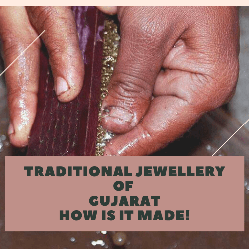 Traditional Jewellery of Gujarat” and how is it made!