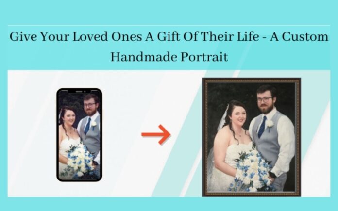 Give Your Loved Ones A Gift Of Their Life - A Custom Handmade Portrait
